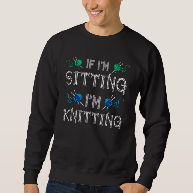 Sweatshirt Si je suis assise, je tricote (Devant)