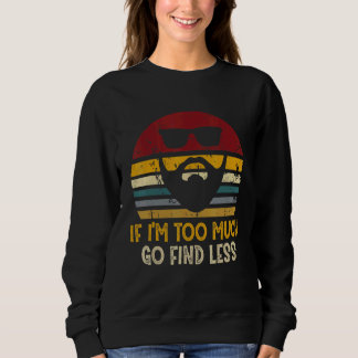 Sweatshirt Si je suis trop Go Trouvez moins de Rad