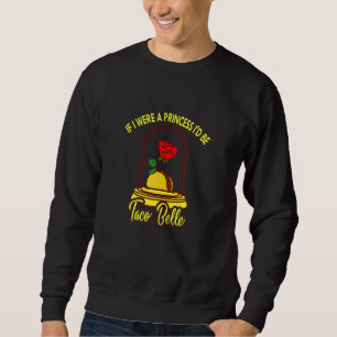 Sweatshirt Si j'étais une princesse, je serais Taco Belle mig