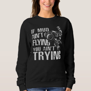 Sweatshirt Si la boue ne t'envole pas Atv Quad Four