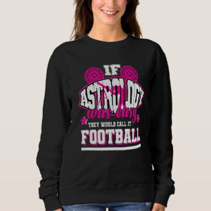 Sweatshirt Si l'astrologie était facile, ils l'appelleraient