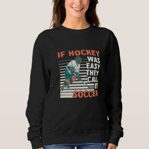 Sweatshirt Si Le Hockey Était Facile, Ils L'Appelent Football