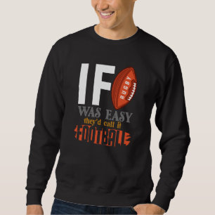 Sweatshirt Si le rugby était facile, ils l'appelleraient foot