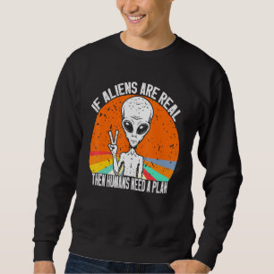 Sweatshirt Si Les Aliens Sont Réels, Les Humains Ont Besoin D