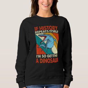 Sweatshirt Si L'Histoire Se Répète En Obtenant Un Krono Dinos