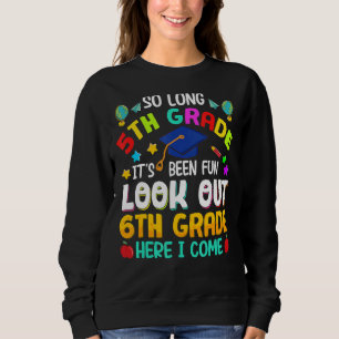 Sweatshirt Si longue 5e année 6e année ici Je viens Graduatio