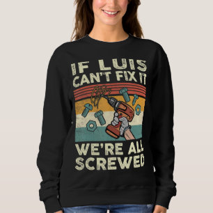 Sweatshirt Si Luis ne parvient pas à le réparer, nous sommes