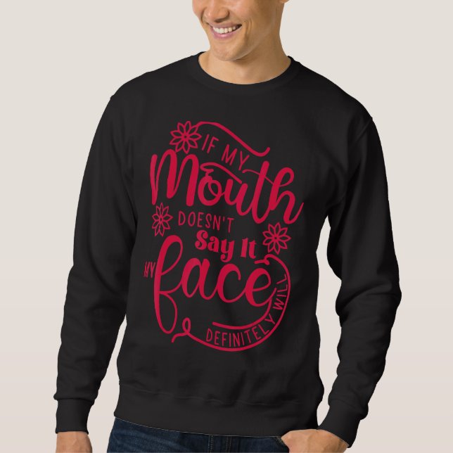 Sweatshirt Si ma bouche ne dit pas ça sarcastique dire une ci (Devant)