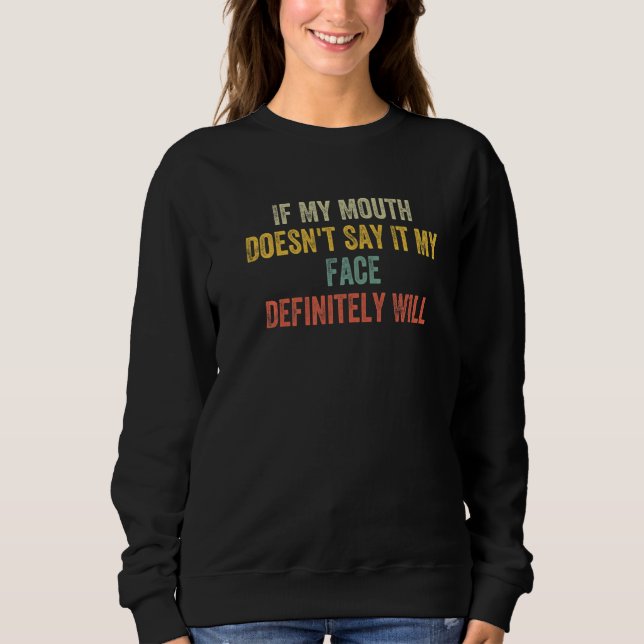 Sweatshirt Si ma bouche ne le dit pas, mon visage le fera cer (Devant)
