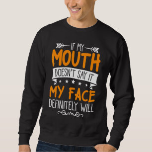 Sweatshirt Si ma bouche ne le dit pas, mon visage sera sarcas