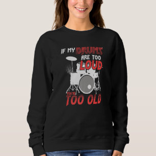 Sweatshirt Si mes tambours sont trop bruyants vous êtes trop
