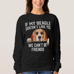 Sweatshirt si mon Beagle ne vous aime pas, nous ne pouvons pa