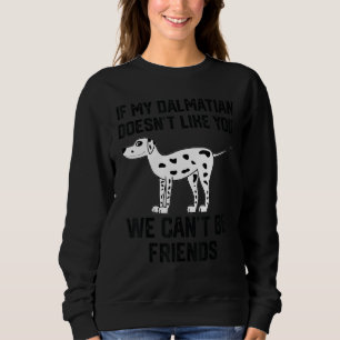 Sweatshirt si mon dalmatien ne vous aime pas nous ne pouvons