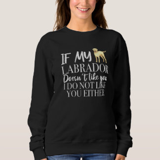 Sweatshirt Si mon Labrador ne vous aime pas, je ne vous aime 