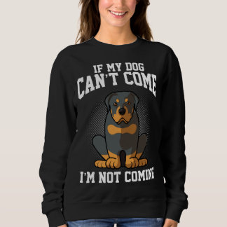 Sweatshirt Si Mon Rottweiler Peut Venir, Je Ne Vais Pas