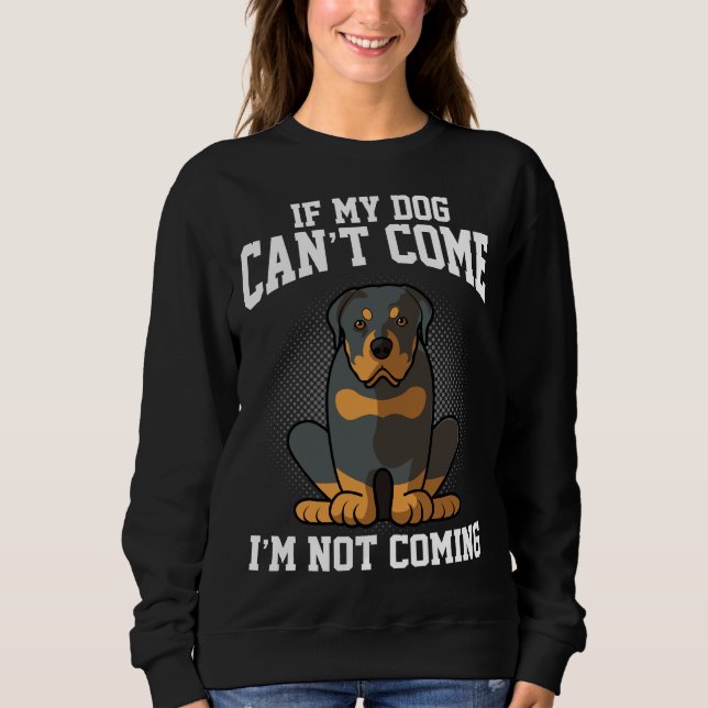 Sweatshirt Si Mon Rottweiler Peut Venir, Je Ne Vais Pas (Devant)