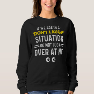 Sweatshirt Si nous sommes dans une situation de ne pas rire n