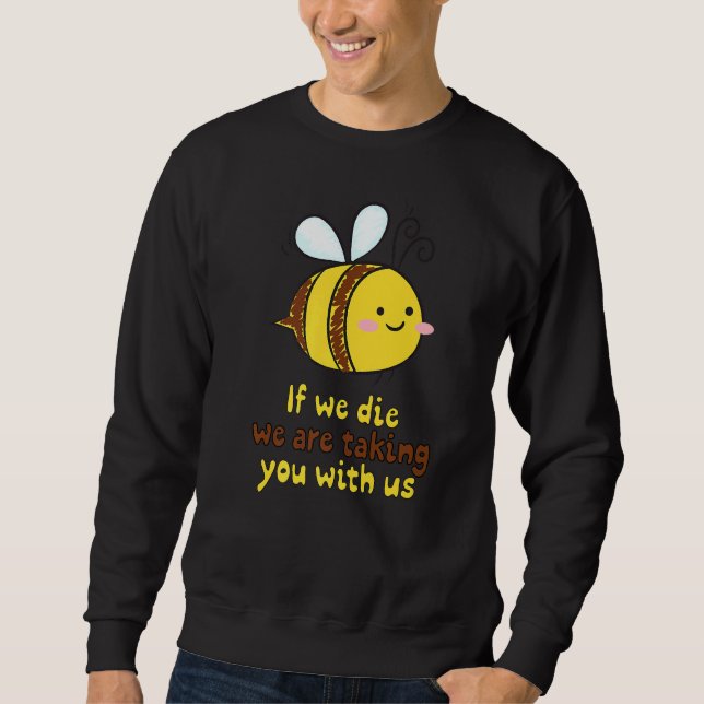 Sweatshirt Si Nous Vous Emmenons Avec Nous Beekeeper Beehive  (Devant)