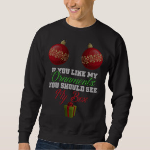 Sweatshirt Si Vous Aimez Mes Ornements Vous Devriez Voir Ma B