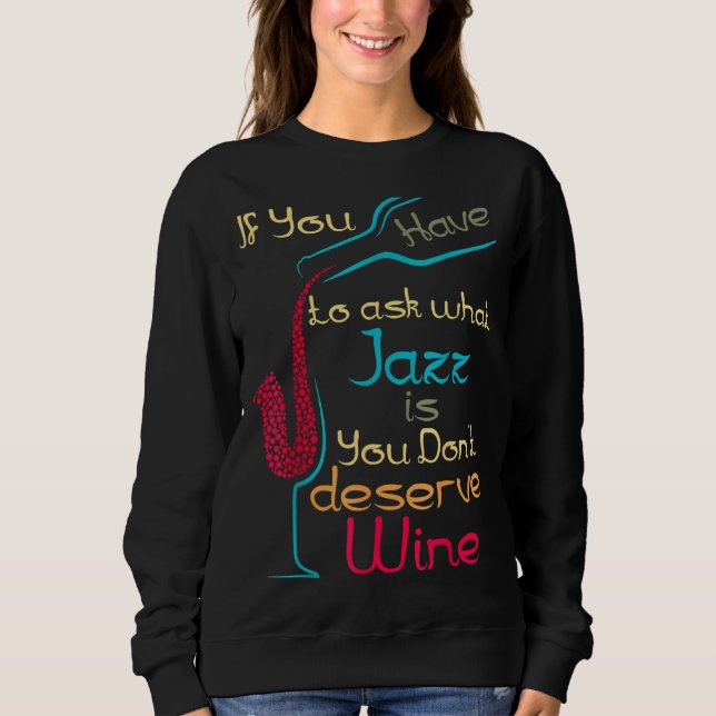 Sweatshirt Si vous devez demander ce que le jazz est vous ne  (Devant)