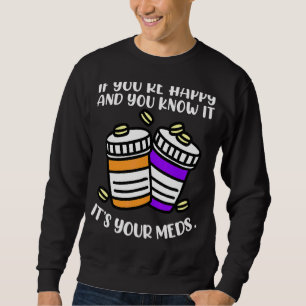 Sweatshirt Si vous êtes heureux et que vous le savez, c'est v
