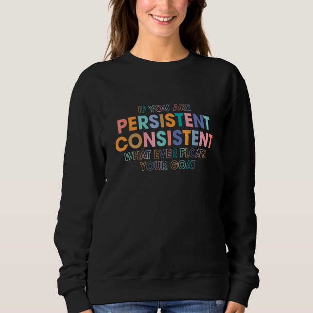 Sweatshirt Si vous êtes persistant cohérent quoi que ce soit  (Devant)