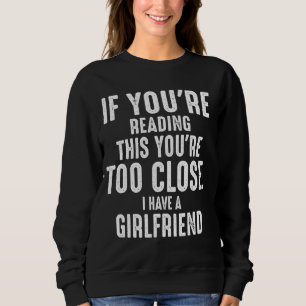 Sweatshirt Si vous lisez ceci, vous êtes trop près, j'ai un G