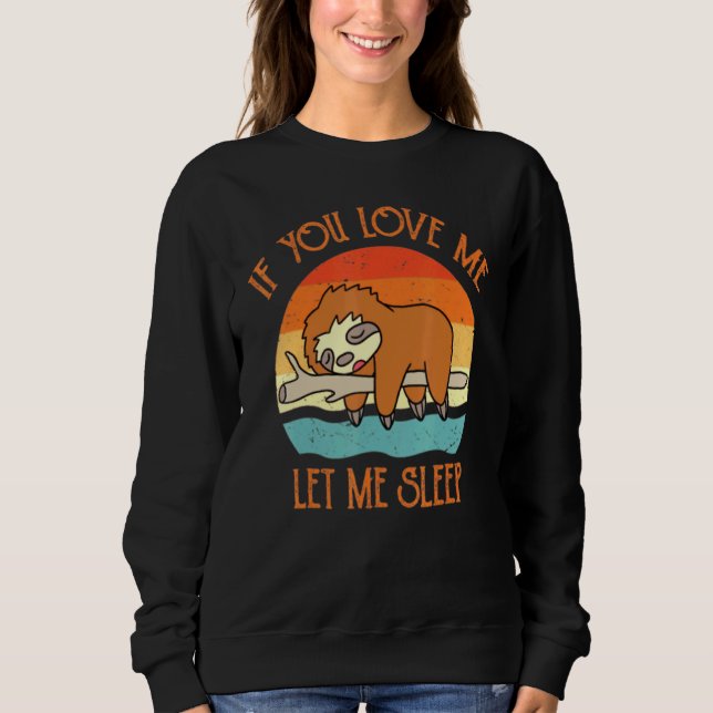 Sweatshirt Si Vous M'Aimez Laissez-Moi Dormir Sloth Retro Vin (Devant)