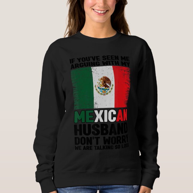 Sweatshirt si vous m'avez vu argumenter mari mexicain Mexique (Devant)
