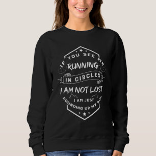 Sweatshirt Si Vous Me Voyez Courir En Cercles Je Ne Suis Pas 