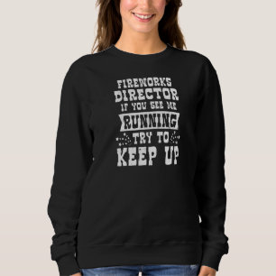 Sweatshirt Si Vous Me Voyez Exécuter Fireworks Director
