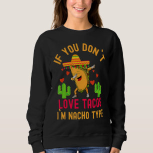 Sweatshirt Si vous n`aimez pas les Tacos Je`m Nacho Type Dabb