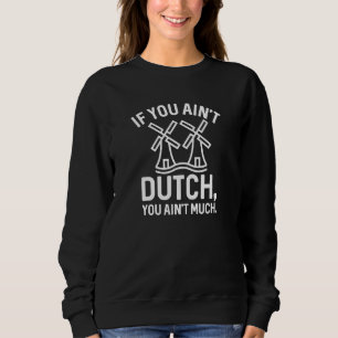 Sweatshirt Si vous n’êtes pas hollandais, vous n’avez pas gra