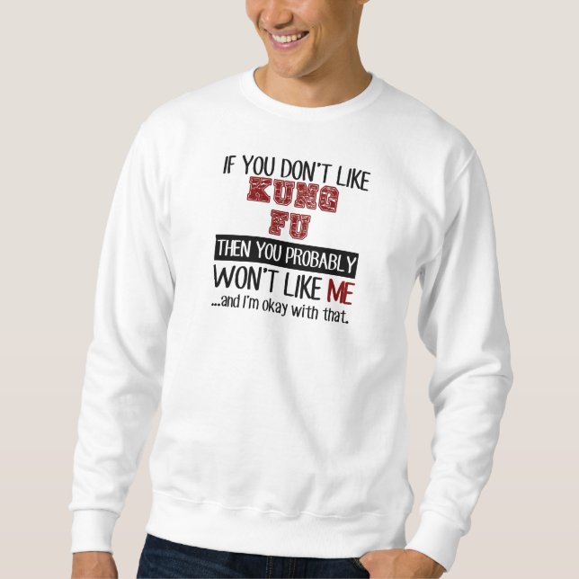 Sweatshirt Si vous n'aimez pas le cool de Kung Fu (Devant)
