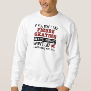 Sweatshirt Si vous n'aimez pas le cool de patinage artistique
