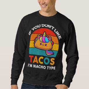 Sweatshirt Si vous n'aimez pas Tacos Je suis Nacho Type