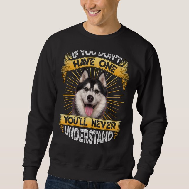 Sweatshirt Si vous n'avez pas un Husky Sibérien drôle (Devant)