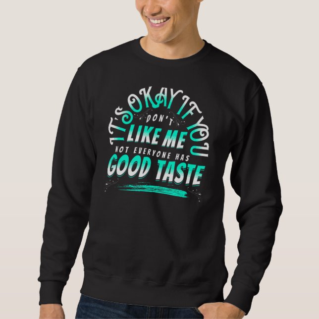 Sweatshirt Si vous ne m'aimez pas, tout le monde n'a pas de b (Devant)