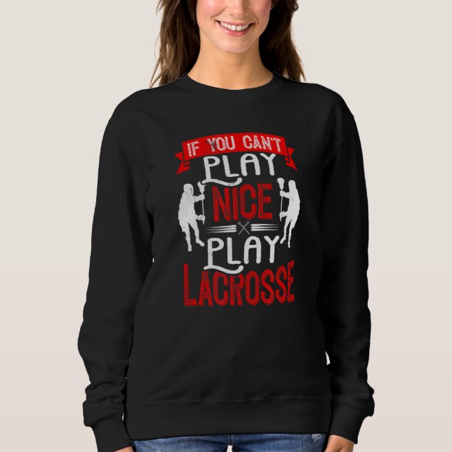 Sweatshirt Si vous ne pouvez pas jouer Nice Lacrosse Lacrosse (Devant)