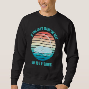 Sweatshirt Si vous ne pouvez pas résister à la chaleur Go Ice