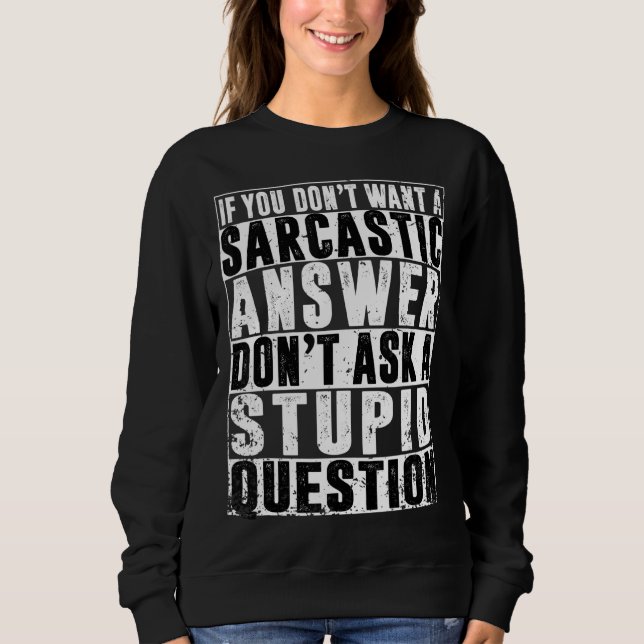 Sweatshirt Si vous ne voulez pas de réponse sarcastique Ne de (Devant)