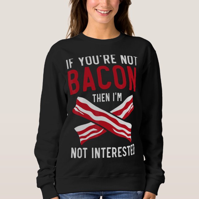 Sweatshirt Si vous n'êtes pas Bacon alors je ne suis pas inté (Devant)