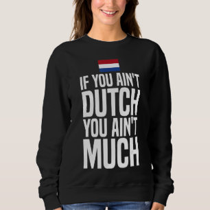 Sweatshirt Si vous n'êtes pas hollandais, vous n'avez pas bea