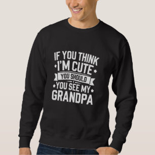 Sweatshirt Si vous pensez que je suis mignon, vous devriez vo