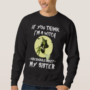 Sweatshirt Si vous pensez que je suis une sorcière, vous devr