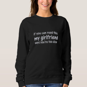 Sweatshirt Si vous pouvez lire ceci Ma copine dit que vous êt