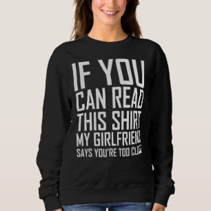 Sweatshirt Si vous pouvez lire ceci Ma copine dit que vous êt