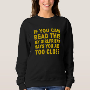 Sweatshirt Si vous pouvez lire ceci Ma copine dit que vous êt