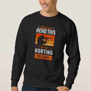 Sweatshirt Si vous pouvez lire ceci, vous cherchez trop près.