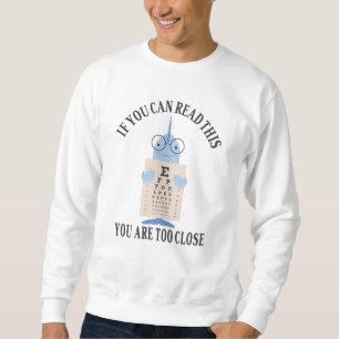 Sweatshirt Si vous pouvez lire ceci, vous êtes trop près